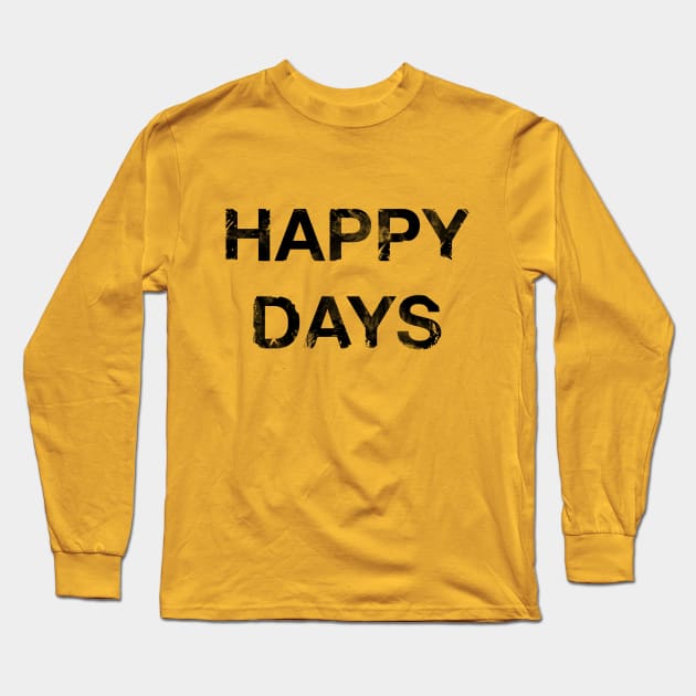 Happy Days Long Sleeve T-Shirt by workofimp
